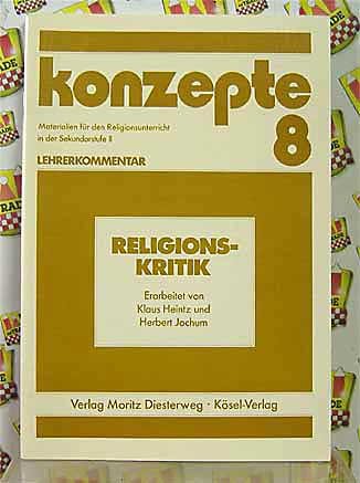 Religionskritik (Konzepte - Materialien für den Religionsunterricht in der Sekundarstufe II - Lehrerkommentar - Band 8) Books