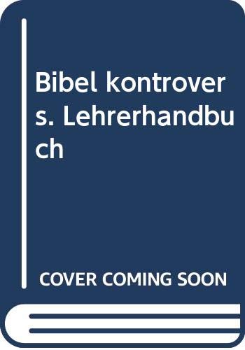 Bibel kontrovers / Bibel kontrovers: Unterschiedliche Wege der Auslegung / Lehrerhandbuch Books