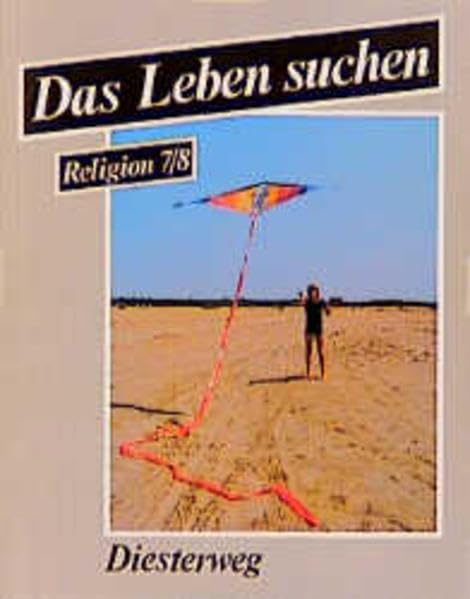 Das Leben suchen, 7./8. Schuljahr, Ausgabe für Hauptschulen und Realschulen: Ein Arbeitsbuch für den evangelischen Religionsunterricht / 7./8. ... für den evangelischen Religionsunterricht) Study Guides