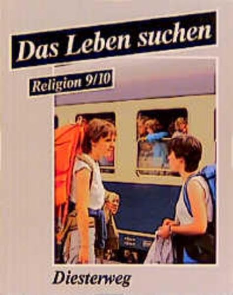 Das Leben suchen, 9./10. Schuljahr, Ausgabe für Hauptschulen und Realschulen: Ein Arbeitsbuch für den evangelischen Religionsunterricht / 9./10. ... für den evangelischen Religionsunterricht) Study Guides