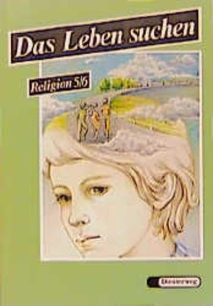Das Leben suchen, 5./6. Schuljahr: Ein Arbeitsbuch für den evangelischen Religionsunterricht / 5./6. Schuljahr (Das Leben suchen: Ein Arbeitsbuch für den evangelischen Religionsunterricht) Study Guides