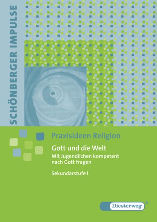 Gott und die Welt - mit Jugendlichen kompetent nach Gott fragen. Schönberger Impulse Religion & Esotericism