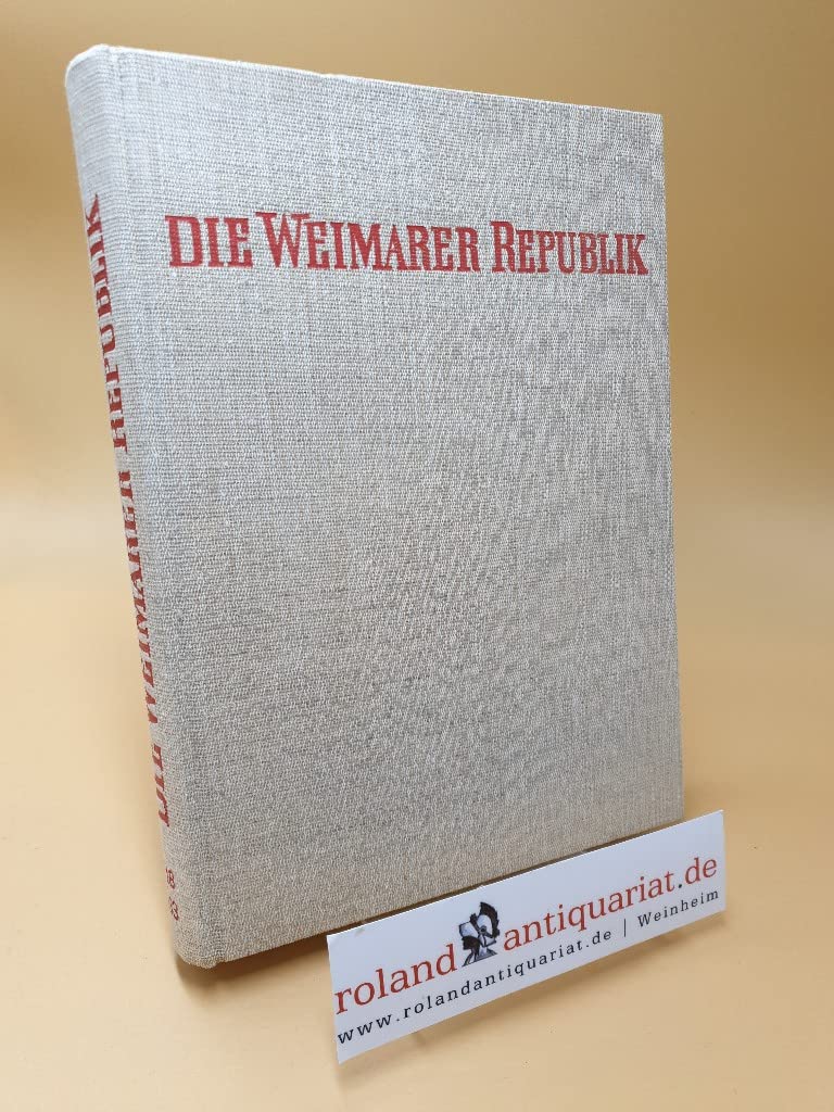 Die Weimarer Republik - Ihre Geschichte in Texten, Bildern und Dokumenten/ 1918-1933: Originalaufnahme aus den Jahren 1914-1932 General education