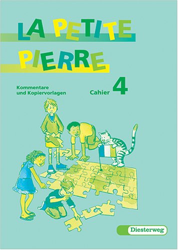 La Petite Pierre. Für den frühbeginnenden Fränzösischunterricht von Klasse 1 bis 4 / La Petite Pierre. Für den frühbeginnenden Fränzösischunterricht von Klasse 1 bis 4: Kommentare und Kopiervorlagen 4 Books