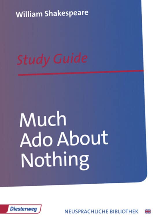 Much Ado About Nothing: Study Guide (Diesterwegs Neusprachliche Bibliothek - Englische Abteilung, Band 271) (Neusprachliche Bibliothek - Englische Abteilung: Sekundarstufe II) Study Guides