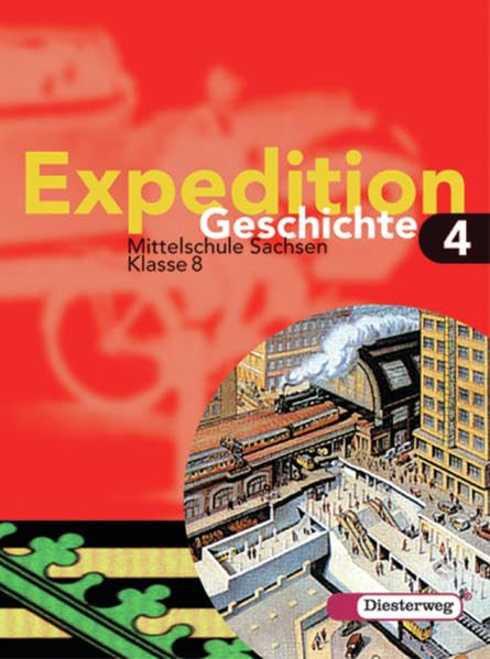 Expedition Geschichte - Ausgabe 2004 Sachsen: Schülerband 4 (Klasse 8) Study Guides