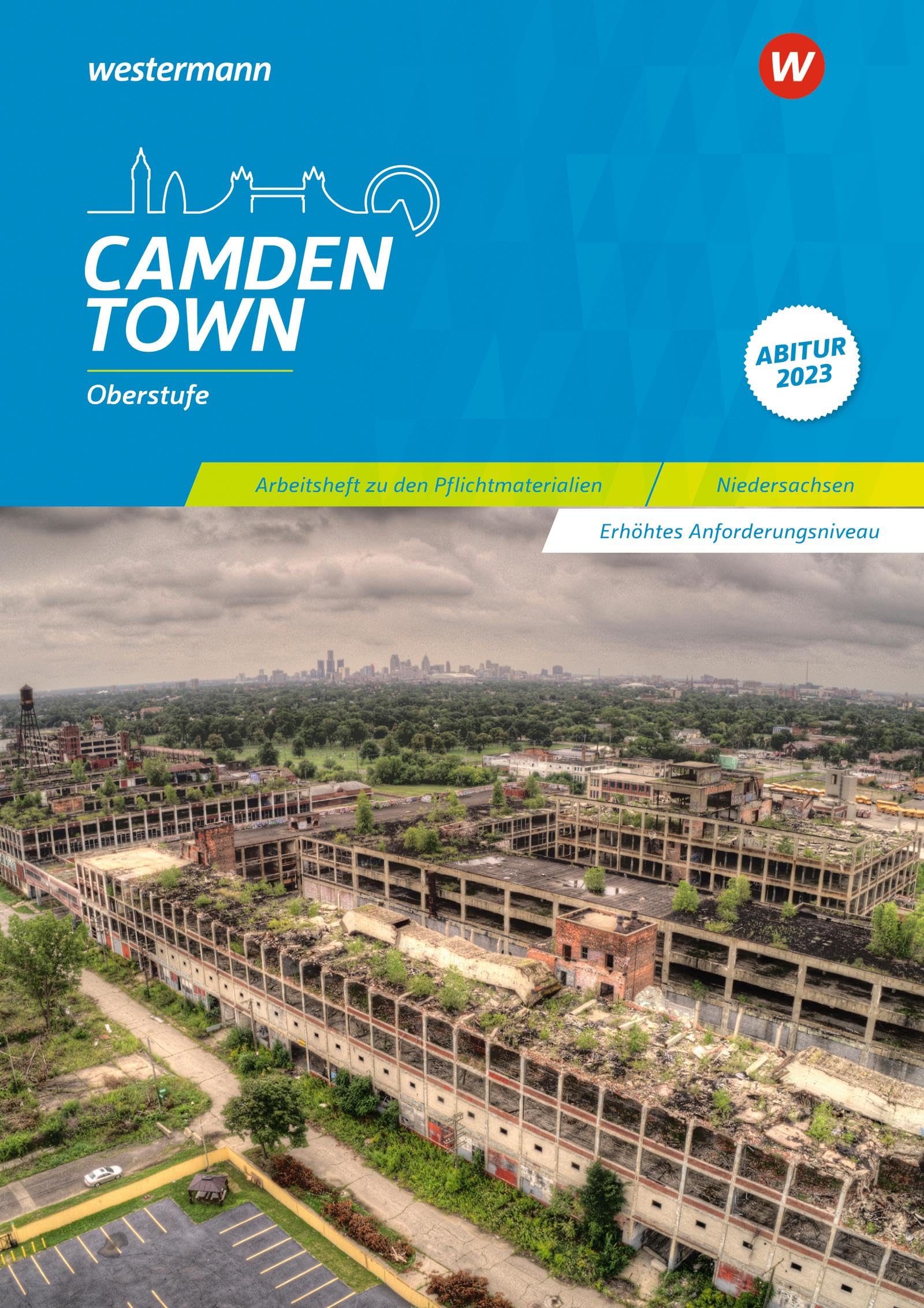 Camden Town Oberstufe. Arbeitsheft zu den Pflichtmaterialien Abitur 2023 Erhöhtes Anforderungsniveau. Zusatzmaterial zu allen Ausgaben Foreign Languages ​​& Dictionaries