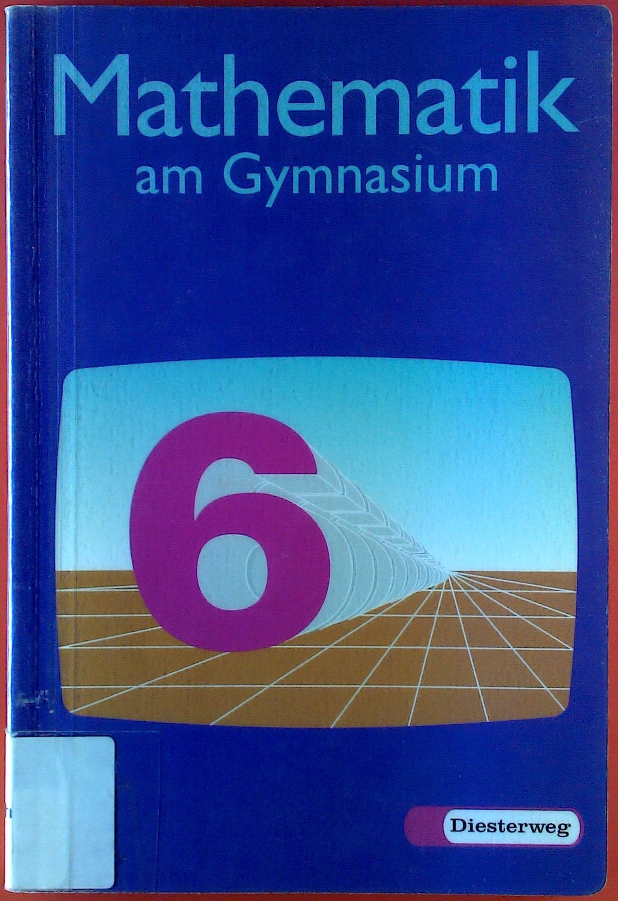 Mathematik am Gymnasium, Ausgabe für Baden-Württemberg, 6. Schuljahr: 6. Schuljahr - Neu Learning & Reference