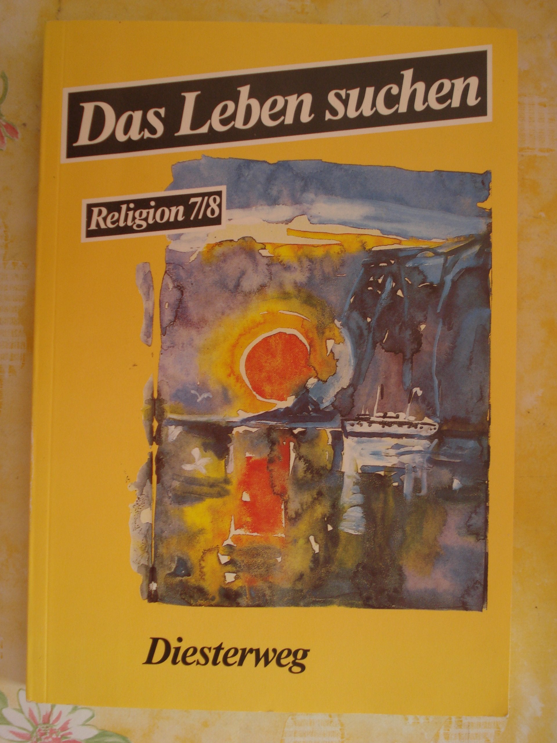 Das Leben suchen, 7./8. Schuljahr, Ausgabe für Realschulen und Gymnasien: Ein Arbeitsbuch für den evangelischen Religionsunterricht / 7./8. Schuljahr ... für den evangelischen Religionsunterricht) Study Guides