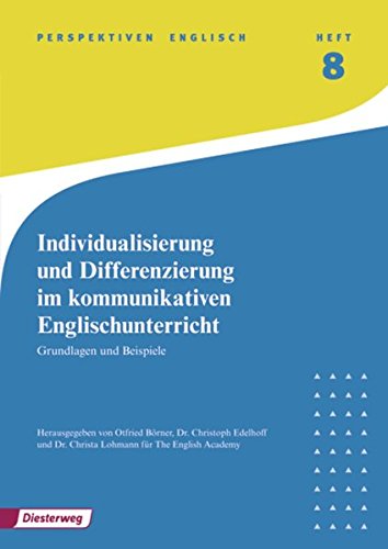 Perspektiven Englisch: Individualisierung und Differenzierung im kommunikativen Englischunterricht: Grundlagen und Beispiele: Heft 8 Foreign Languages ​​& Dictionaries