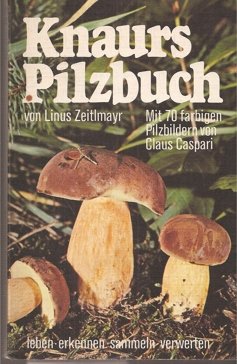 Knaurs Pilzbuch : Leben, Erkennen, Sammeln, Verwerten. book