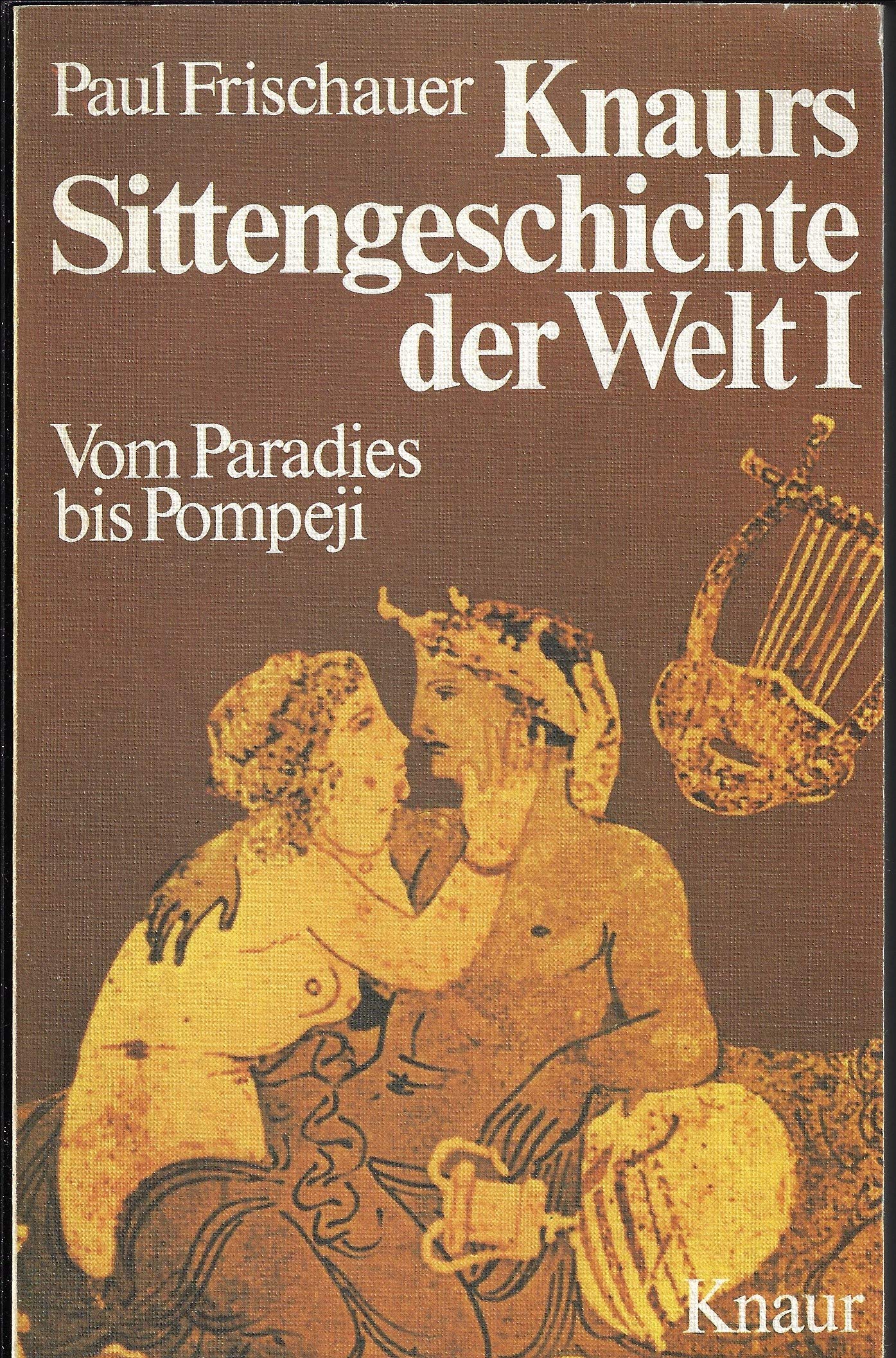 Knaurs Sittengeschichte der Welt I. Vom Paradies bis Pompeji Books