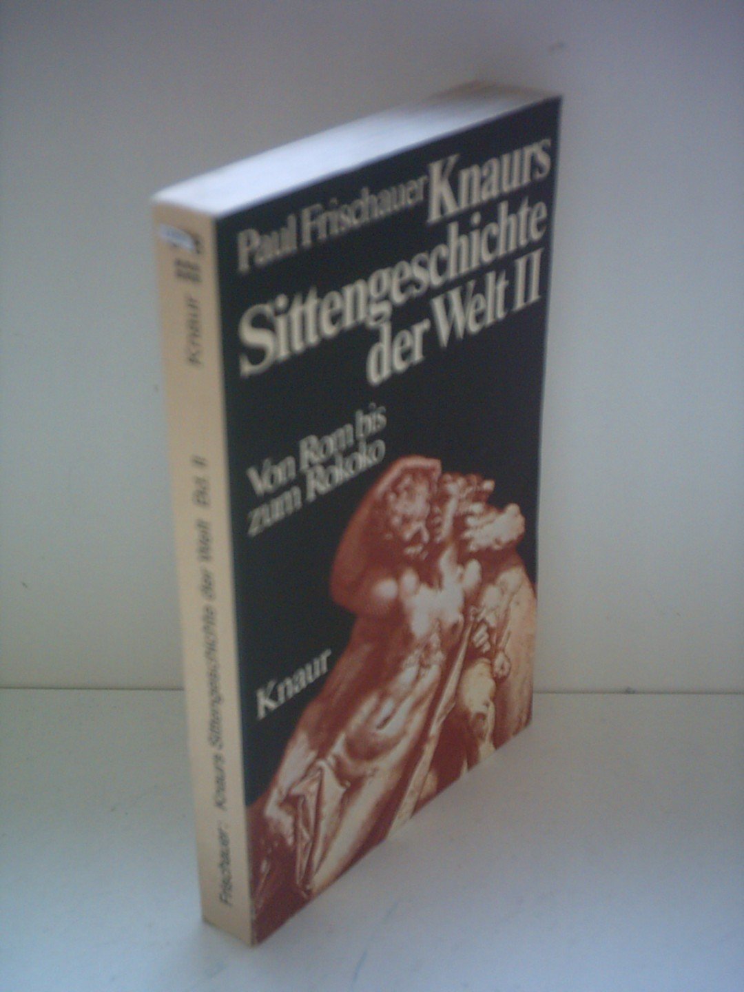 Paul Frischauer: Knaurs Sittengeschichte der Welt II - Von Rom bis zum Rokoko Foreign Languages ​​& Dictionaries