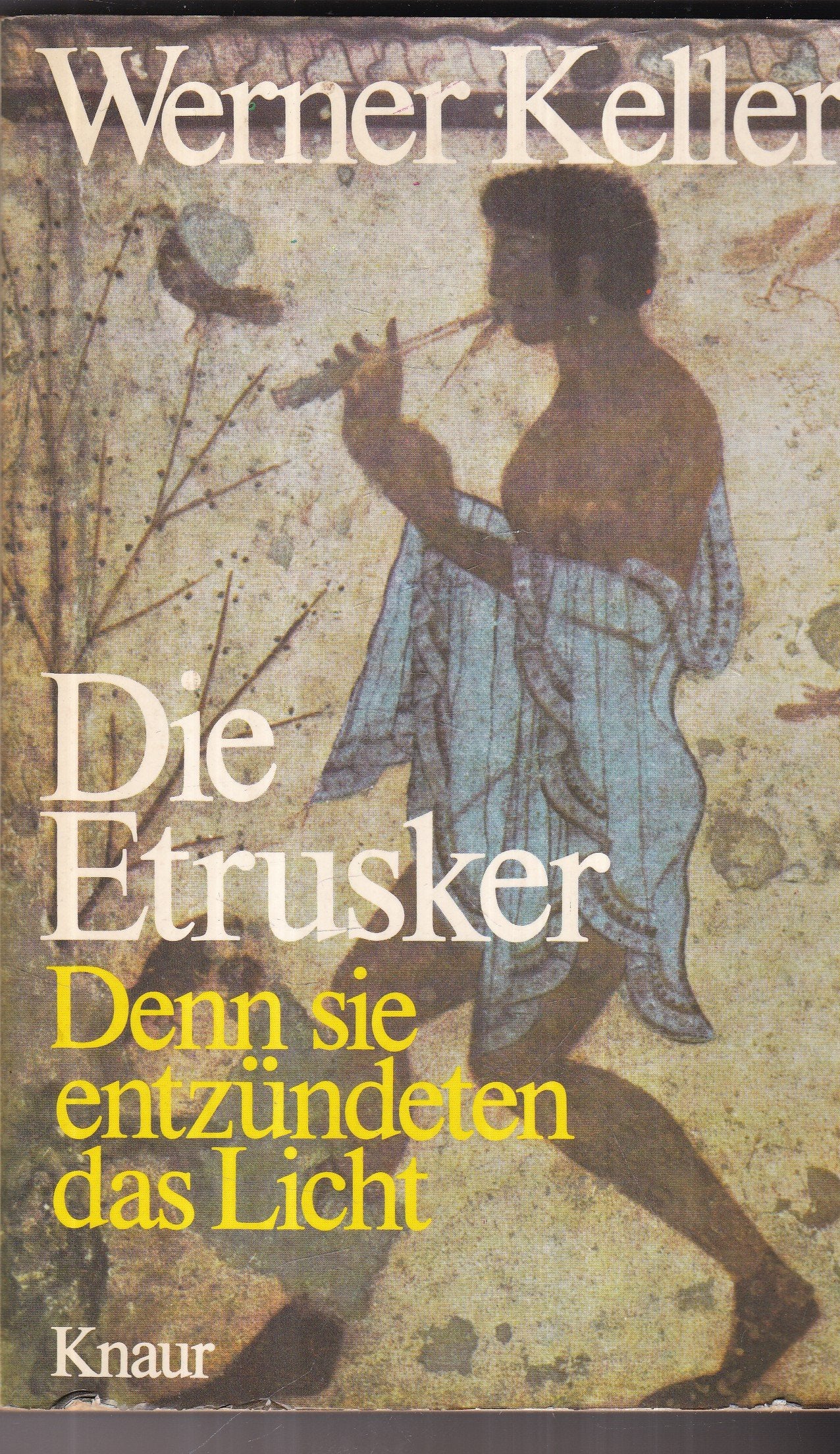 Denn sie entzündeten das Licht. Geschichte der Etrusker - die Lösung eines Rätsels Religion & Esotericism