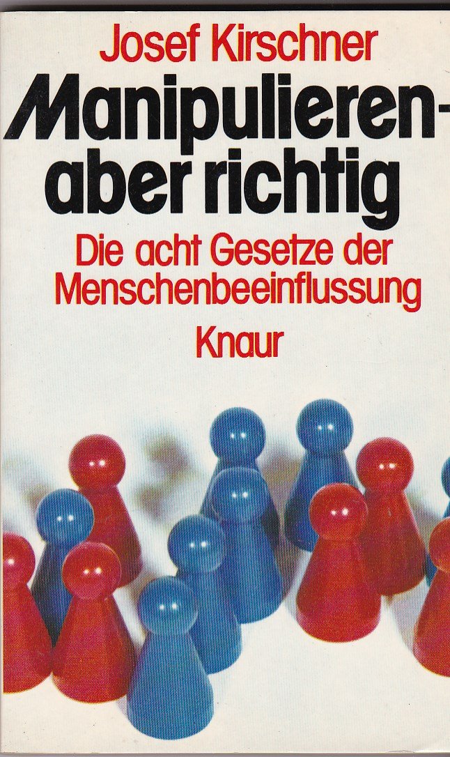 Manipulieren, aber richtig. Die acht Gesetze der Menschenbeeinflussung. Lifestyle