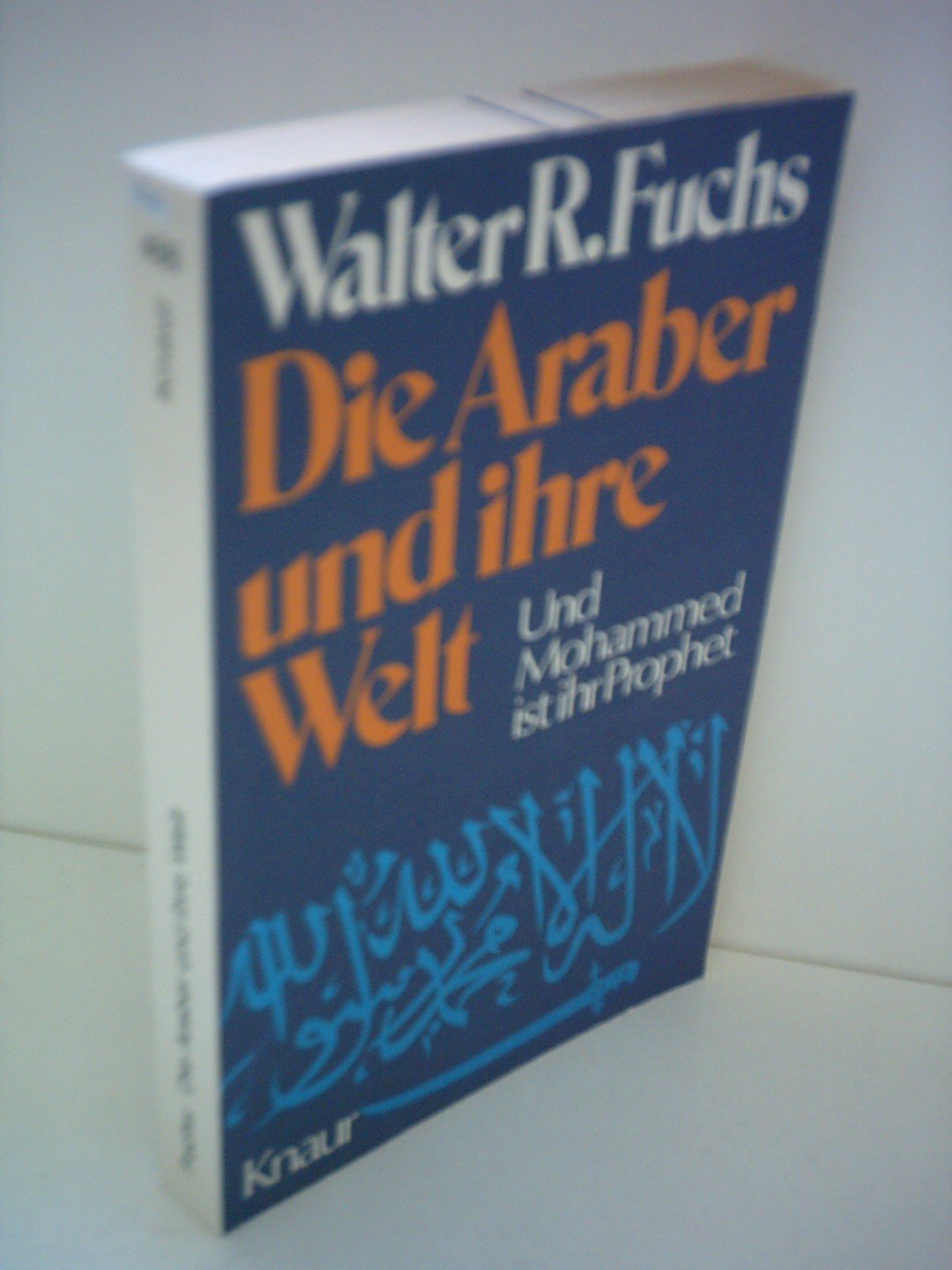 Walter R. Fuchs: Die Araber und ihre Welt - Und Mohammed ist ihr Prophet Religion & Esotericism