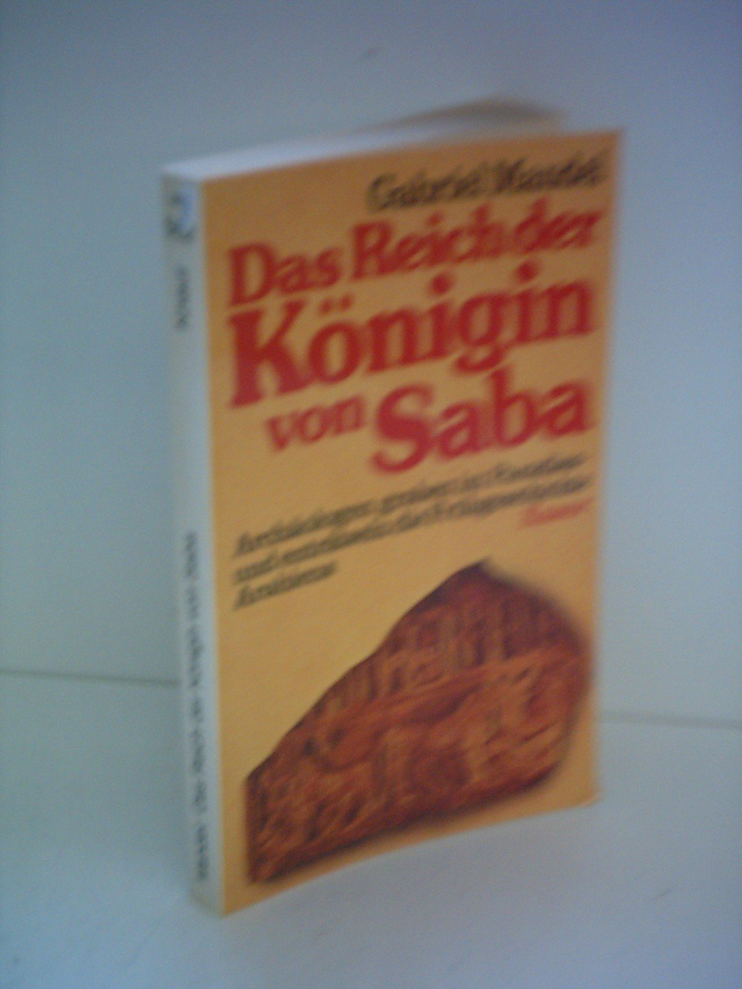 Das Reich der Königin von Saba : Archäologen graben im Paradies u. enträtseln d. Frühgeschichte Arabiens. Natural Sciences