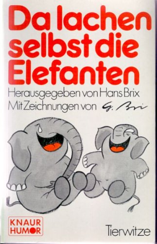 Da lachen selbst die Elefanten: Lauter Tierwitze (Knaur Taschenbücher. Humor) Books