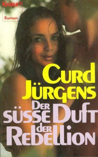Der süsse Duft der Rebellion (Knaur Taschenbücher. Romane, Erzählungen) Books