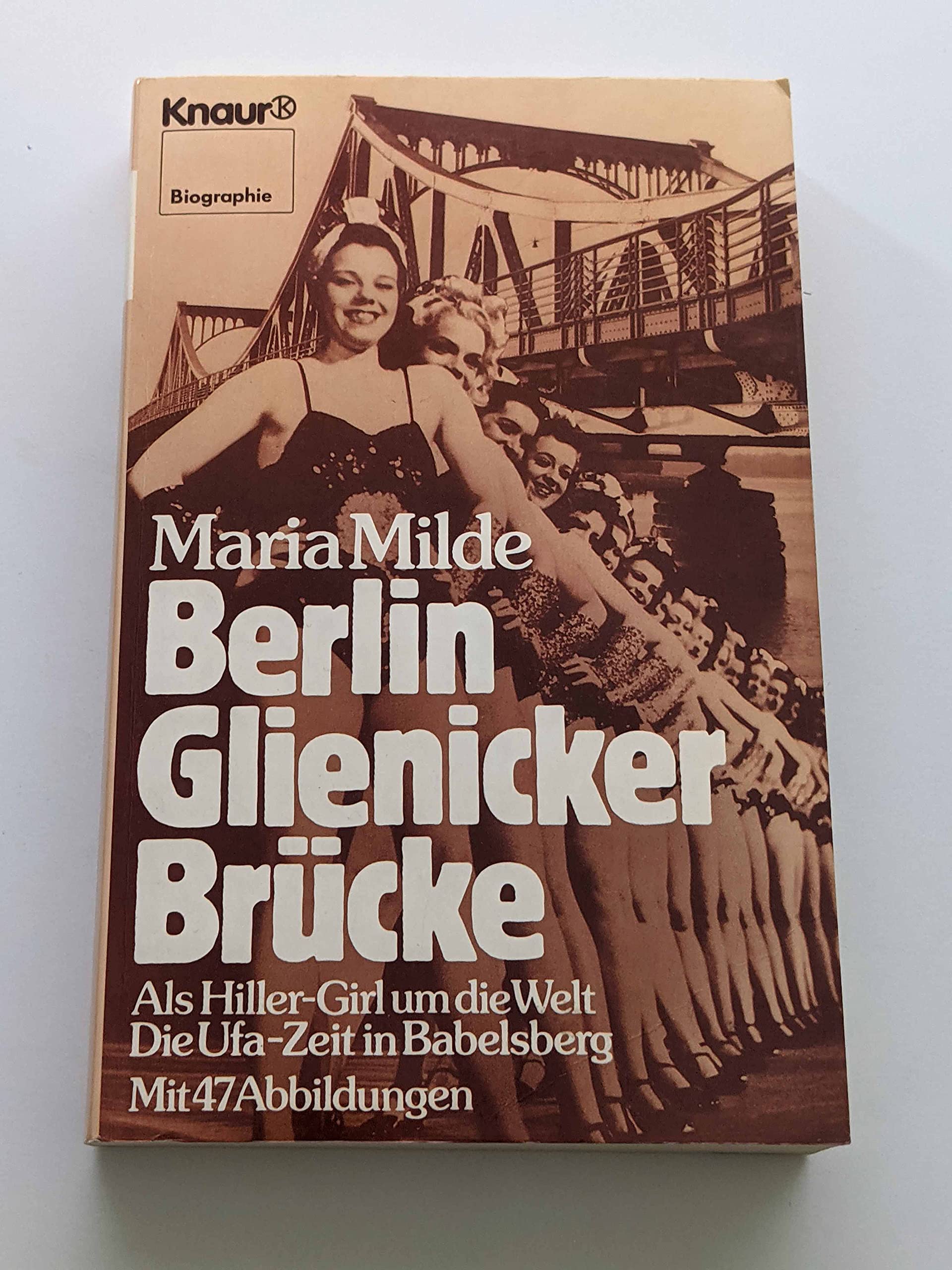 Berlin - Glienicker Brücke: Als Hiller-Girl um die Welt. Die Ufa-Zeit in Babelsberg (Knaur Taschenbücher. Biographien) Politics & Society