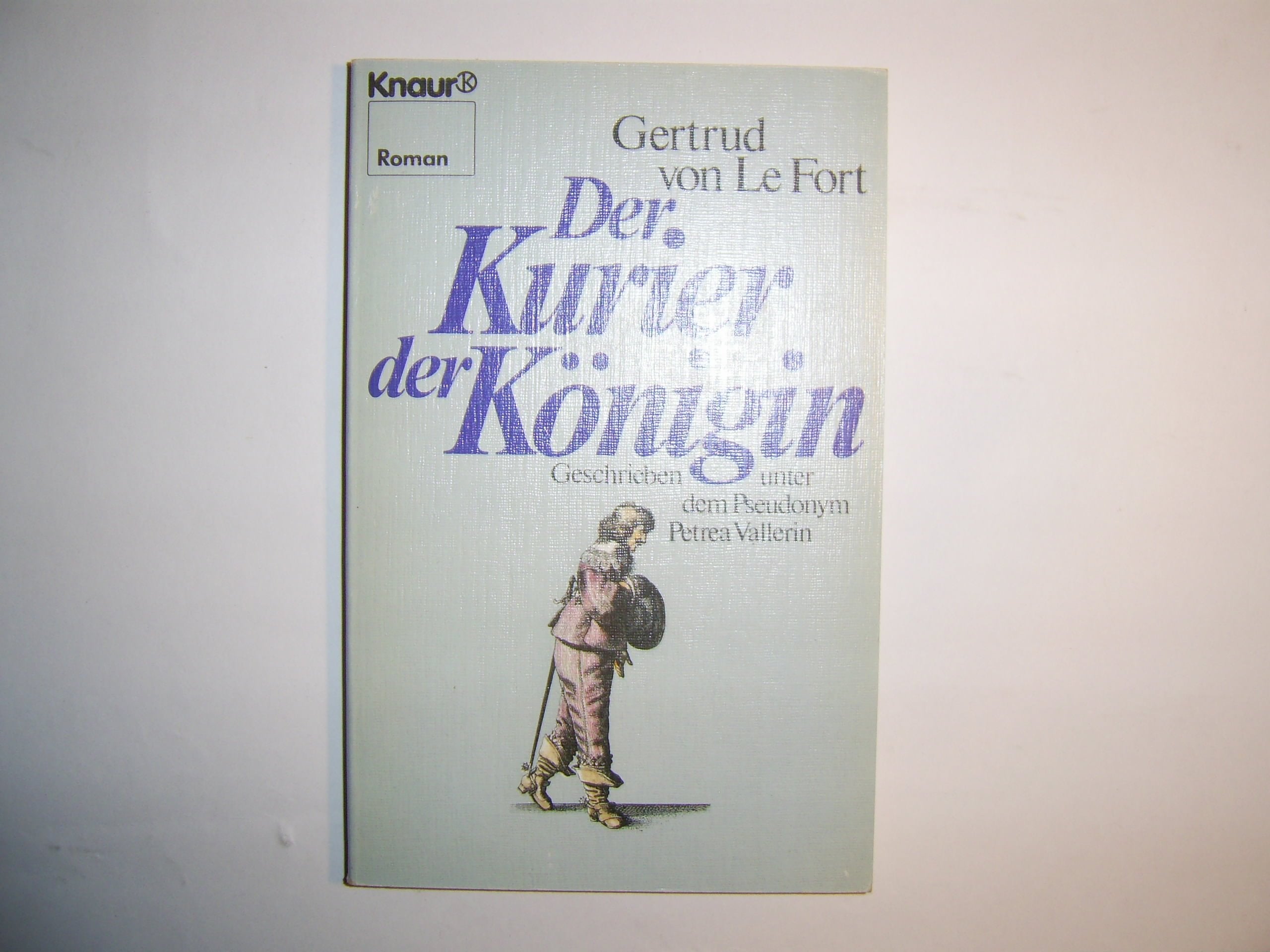 Der Kurier der Königin: (Geschrieben unter dem Pseudonym Petrea Vallerin) (Knaur Taschenbücher. Romane, Erzählungen) Books