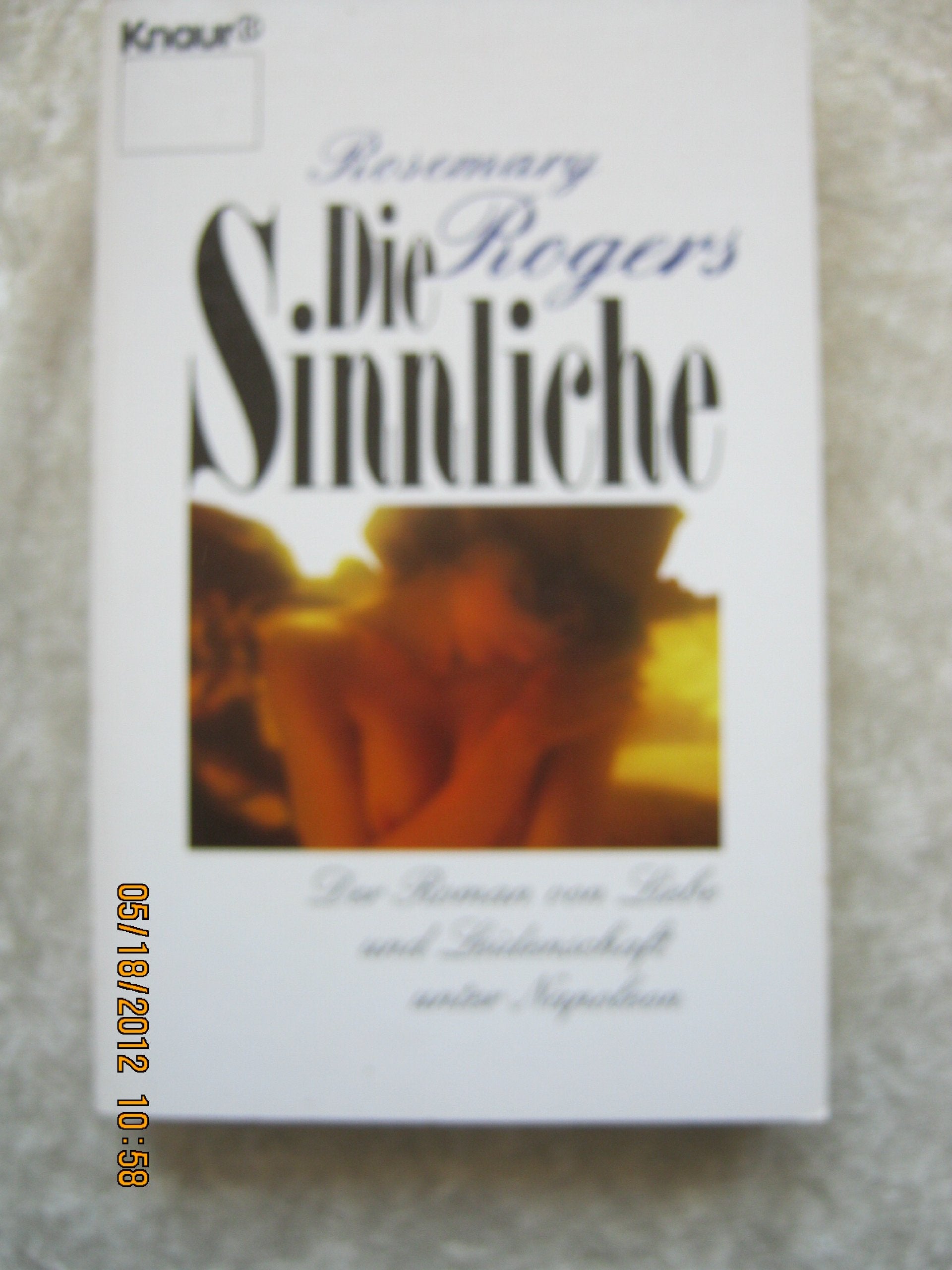 Die Sinnliche: Der Roman von Liebe und Leidenschaft unter Napoleon (Knaur Taschenbücher. Romane, Erzählungen) - Rogers, Rosemary book