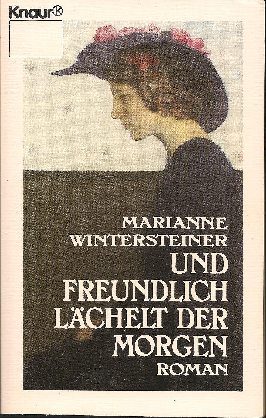 Und freundlich lächelt der Morgen: Ein Familienroman aus Mähren, einem der ehemals reichsten und schönsten Kronländer des alten Österreich (Knaur Taschenbücher. Romane, Erzählungen) Books