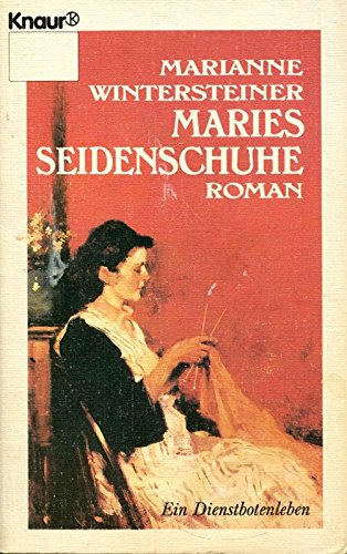 Maries Seidenschuhe: Ein Dienstbotenleben (Knaur Taschenbücher. Romane, Erzählungen) Books