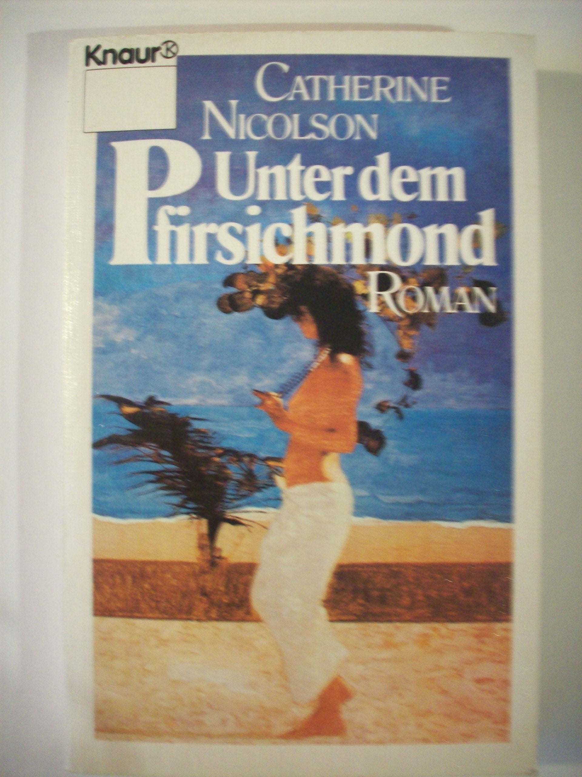 Unter dem Pfirsichmond (Knaur Taschenbücher. Romane, Erzählungen) Books