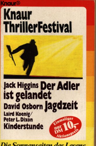 Knaur ThrillerFestival: Jack Higgins: Der Adler ist gelandet. - David Osborn: Jagdzeit. - Laird Koenig /Peter L. Dixon: Kinderstunde (Knaur Taschenbücher. Romane, Erzählungen) Books