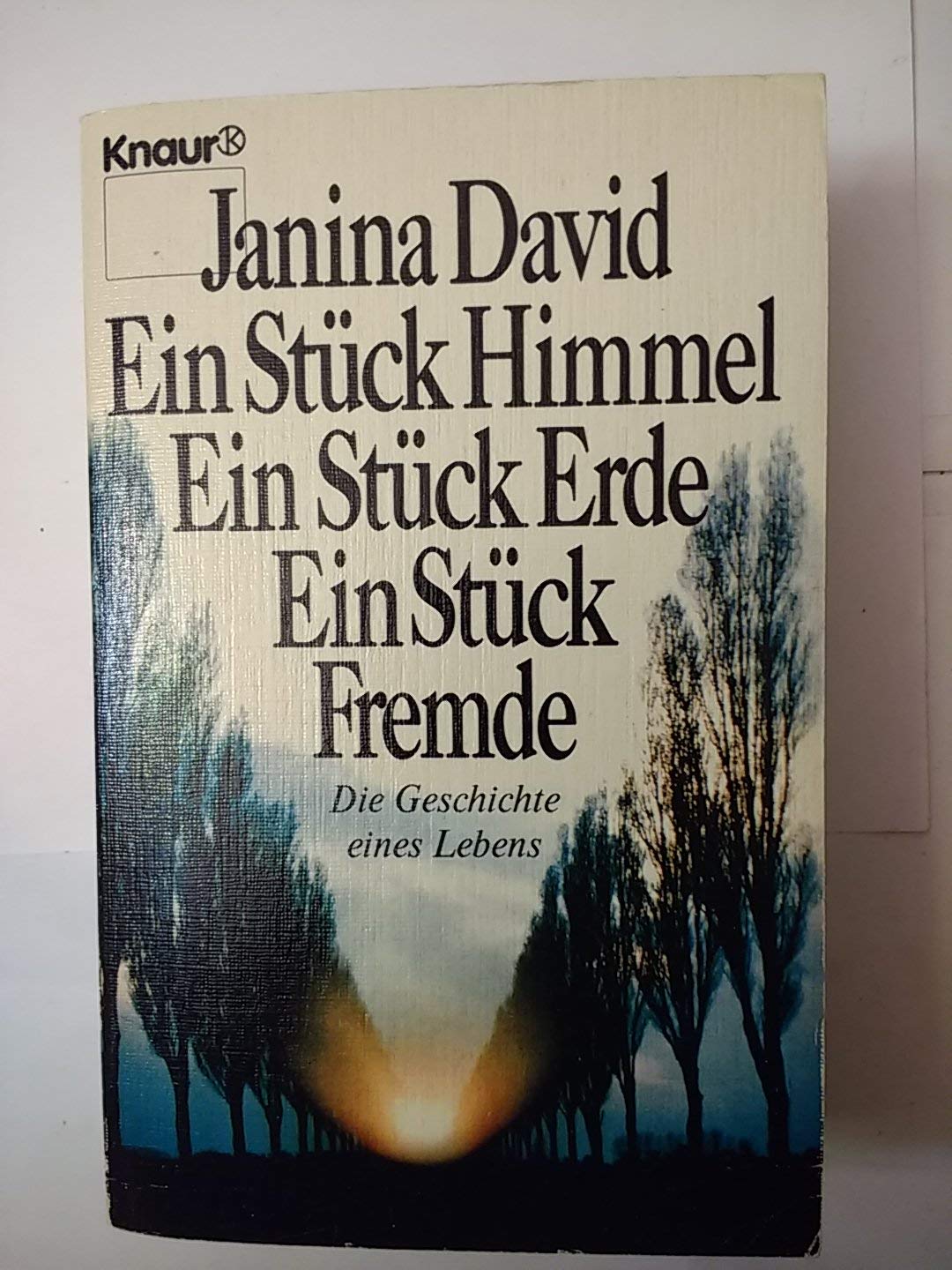 Ein Stück Himmel /Ein Stück Erde /Ein Stück Fremde: Die Geschichte eines Lebens (Knaur Taschenbücher. Romane, Erzählungen) Books