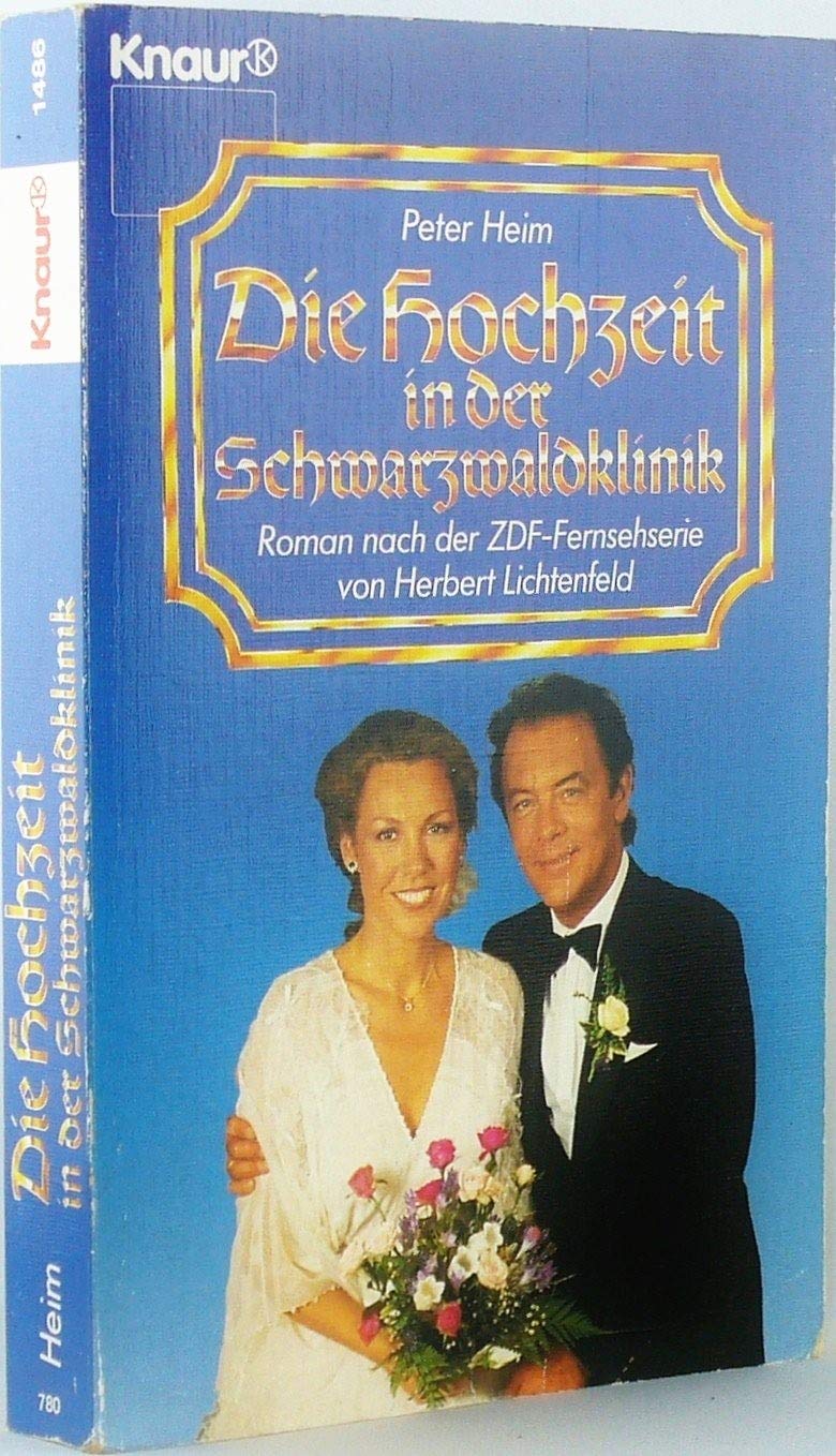Die Hochzeit in der Schwarzwaldklinik: Roman nach der ZDF-Fernsehserie von Herbert Lichtenfeld (Knaur Taschenbücher. Romane, Erzählungen) Books