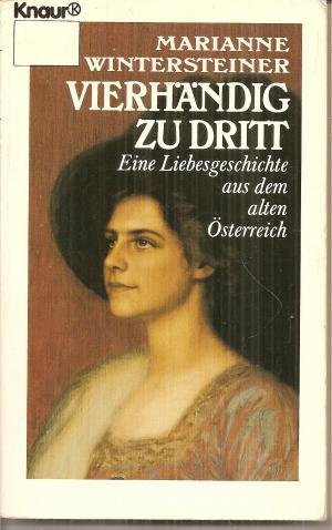 Vierhändig zu dritt: Eine Liebesgeschichte aus dem alten Österreich (Knaur Taschenbücher. Romane, Erzählungen) Books