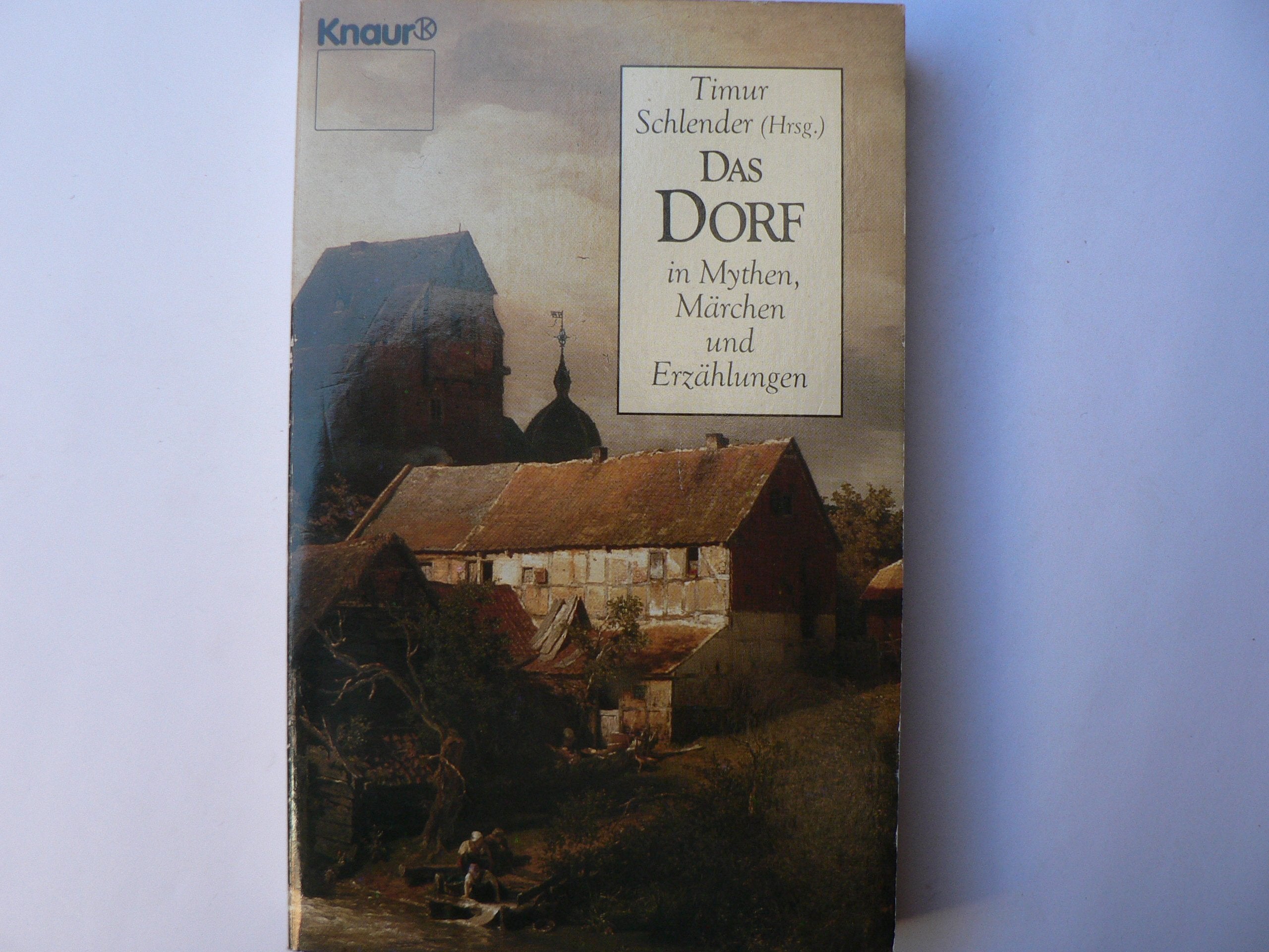 Das Dorf in Mythen, Märchen und Erzählungen (Knaur Taschenbücher. Romane, Erzählungen) Books