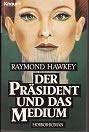 Der Präsident und das Medium (Knaur Taschenbücher. Romane, Erzählungen) Books