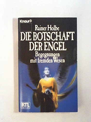 Die Botschaft der Engel: Begegnungen mit fremden Wesen (Knaur Taschenbücher. Romane, Erzählungen) Philosophy