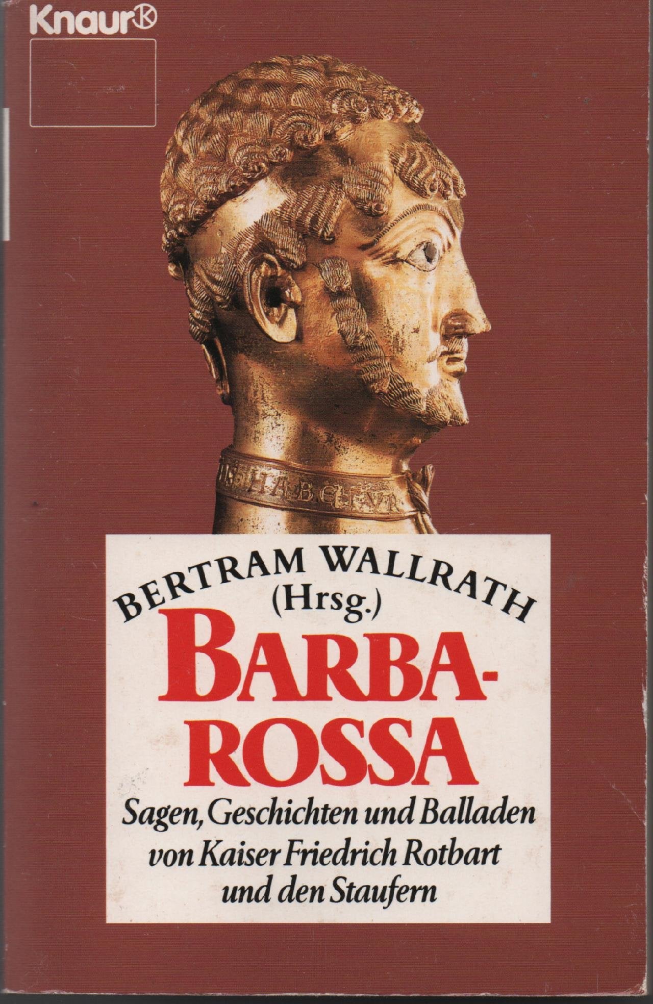 Barbarossa: Sagen, Geschichten und Balladen von Kaiser Friedrich Rotbart und den Staufern (Knaur Taschenbücher. Romane, Erzählungen) Professional & Reference Books