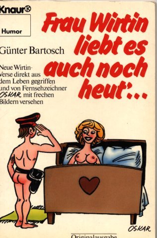 Frau Wirtin liebt es auch noch heut ...: Neue Wirtinnen-Verse direkt aus dem Leben gegriffen und von Fernsehzeichner Oskar mit frechen Bildern versehen (Knaur Taschenbücher. Humor) Books