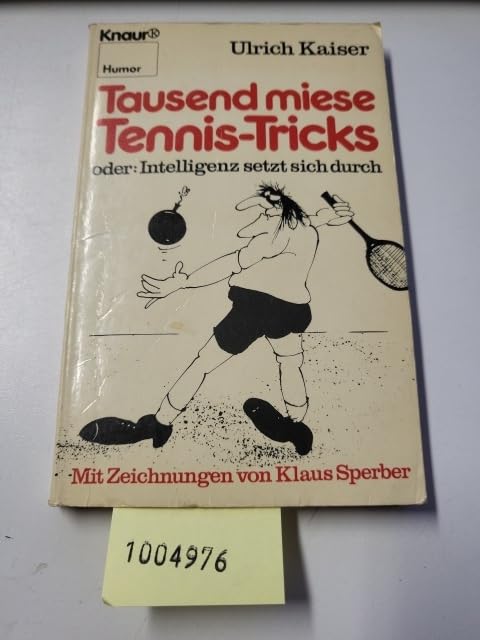 Tausend miese Tennis-Tricks: Oder: Intelligenz setzt sich durch (Knaur Taschenbücher. Humor) Leisure & Fun