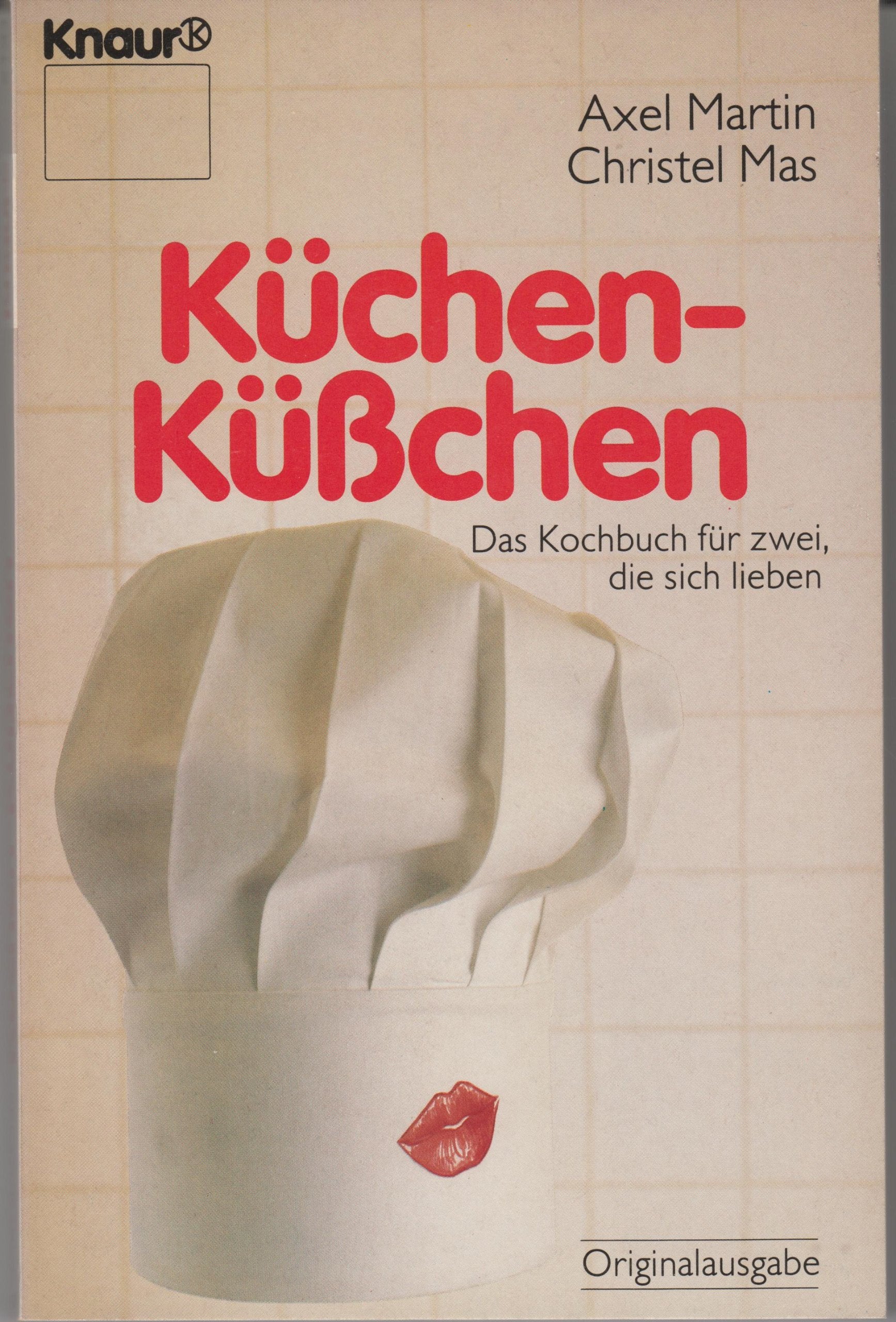 Küchen-Küßchen: Das Kochbuch für zwei, die sich lieben Cooking & Enjoying