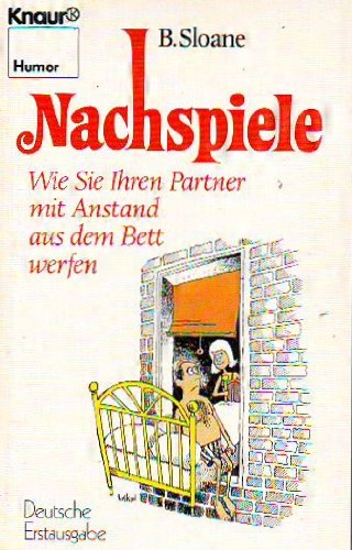 Nachspiele: Wie Sie Ihren Partner mit Anstand aus dem Bett werfen (Knaur Taschenbücher. Humor) Books