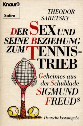 Der Sex und seine Beziehung zum Tennistrieb: Geheimes aus der Schublade Sigmund Freuds (Knaur Taschenbücher. Humor) Science Books