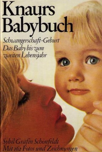Knaurs Babybuch - Schwangerschaft - Geburt - Das Baby bis zum zweiten Lebensjahr - Mit 162 Fotos und Zeichungen Books