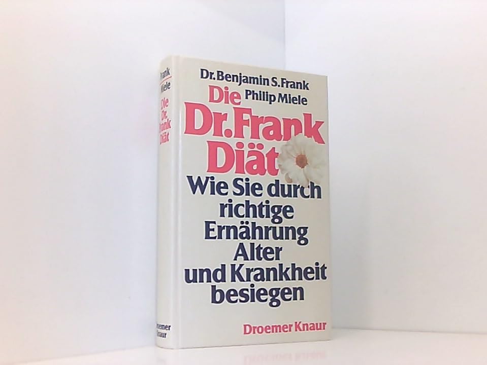 Die Dr. Frank Diät. Wie Sie durch richtige Ernährung Alter und Krankheit besiegen Medicine