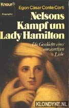 Nelsons Kampf um Lady Hamilton. Die Geschichte einer einzigartigen Liebe. Politics & History