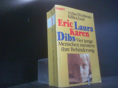Eric Laura Karen Dibs: Vier junge Menschen meistern ihre Behinderung (Knaur Taschenbücher. Mut zum Leben - Lebenslinien) Medicine