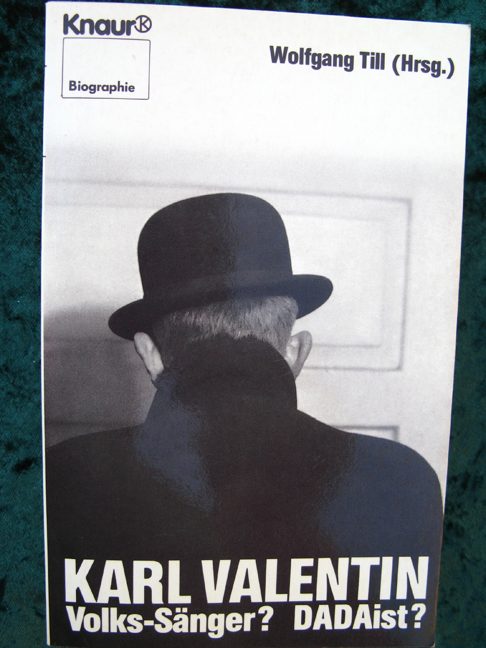 Karl Valentin: Volks-Sänger? DADAist? (Knaur Taschenbücher. Biographien) Politics & History
