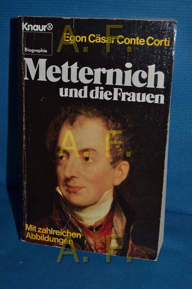 Metternich und die Frauen (Knaur Taschenbücher. Biographien) Politics & History