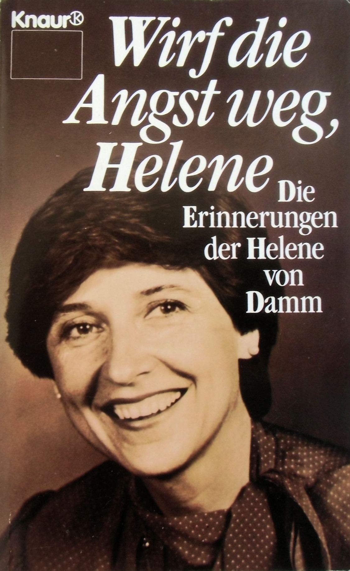 Wirf die Angst weg, Helene. Die Erinnerungen der Helene von Damm Books