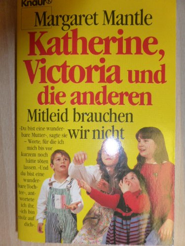 Katherine, Victoria und die anderen - Mitleid brauchen wir nicht (Knaur Taschenbücher. Mut zum Leben - Lebenslinien) Social Sciences